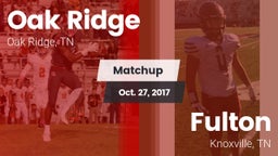 Matchup: Oak Ridge vs. Fulton  2017