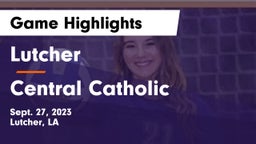 Lutcher  vs Central Catholic  Game Highlights - Sept. 27, 2023