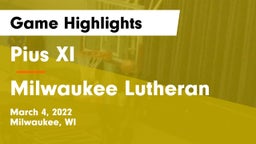 Pius XI  vs Milwaukee Lutheran  Game Highlights - March 4, 2022
