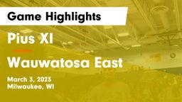 Pius XI  vs Wauwatosa East  Game Highlights - March 3, 2023