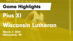 Pius XI  vs Wisconsin Lutheran  Game Highlights - March 7, 2024