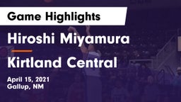 Hiroshi Miyamura  vs Kirtland Central  Game Highlights - April 15, 2021