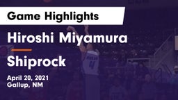 Hiroshi Miyamura  vs Shiprock  Game Highlights - April 20, 2021