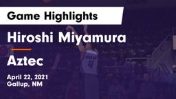 Hiroshi Miyamura  vs Aztec  Game Highlights - April 22, 2021