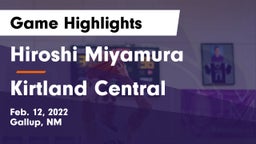 Hiroshi Miyamura  vs Kirtland Central Game Highlights - Feb. 12, 2022