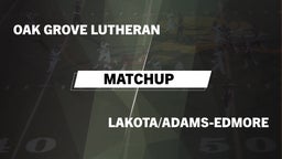 Matchup: Oak Grove Lutheran vs. Lakota/Adams-Edmore  2016