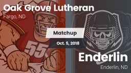 Matchup: Oak Grove Lutheran vs. Enderlin  2018