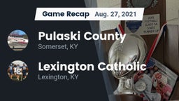 Recap: Pulaski County  vs. Lexington Catholic  2021