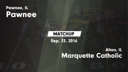 Matchup: Pawnee  vs. Marquette Catholic  2016