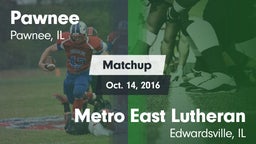 Matchup: Pawnee  vs. Metro East Lutheran  2016