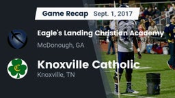 Recap: Eagle's Landing Christian Academy  vs. Knoxville Catholic  2017
