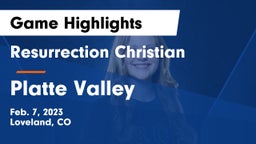 Resurrection Christian  vs Platte Valley  Game Highlights - Feb. 7, 2023