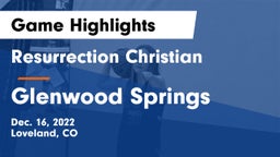 Resurrection Christian  vs Glenwood Springs  Game Highlights - Dec. 16, 2022