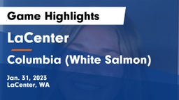 LaCenter  vs Columbia (White Salmon)  Game Highlights - Jan. 31, 2023