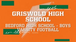 Bedford football highlights Griswold High School