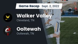 Recap: Walker Valley  vs. Ooltewah  2022
