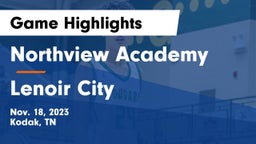 Northview Academy vs Lenoir City  Game Highlights - Nov. 18, 2023