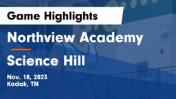 Northview Academy vs Science Hill  Game Highlights - Nov. 18, 2023
