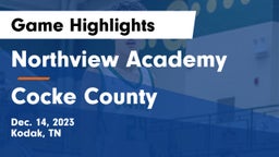 Northview Academy vs Cocke County  Game Highlights - Dec. 14, 2023