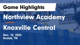 Northview Academy vs Knoxville Central  Game Highlights - Dec. 15, 2023