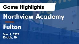 Northview Academy vs Fulton  Game Highlights - Jan. 9, 2024