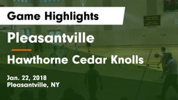 Pleasantville  vs Hawthorne Cedar Knolls Game Highlights - Jan. 22, 2018