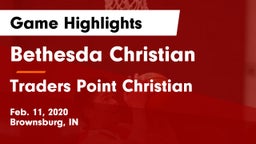 Bethesda Christian  vs Traders Point Christian  Game Highlights - Feb. 11, 2020