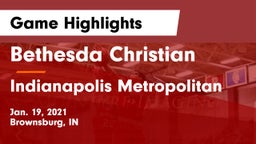 Bethesda Christian  vs Indianapolis Metropolitan Game Highlights - Jan. 19, 2021