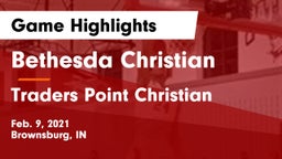 Bethesda Christian  vs Traders Point Christian  Game Highlights - Feb. 9, 2021