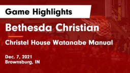 Bethesda Christian  vs Christel House Watanabe Manual  Game Highlights - Dec. 7, 2021