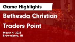 Bethesda Christian  vs Traders Point Game Highlights - March 4, 2023