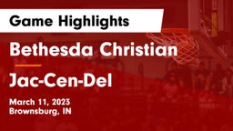 Bethesda Christian  vs Jac-Cen-Del  Game Highlights - March 11, 2023