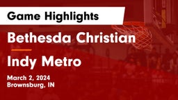 Bethesda Christian  vs Indy Metro Game Highlights - March 2, 2024