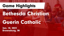Bethesda Christian  vs Guerin Catholic  Game Highlights - Jan. 18, 2022