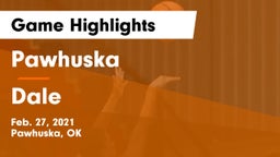 Pawhuska  vs Dale  Game Highlights - Feb. 27, 2021