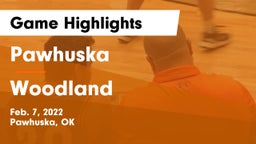 Pawhuska  vs Woodland  Game Highlights - Feb. 7, 2022