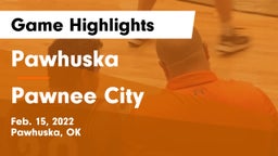 Pawhuska  vs Pawnee City  Game Highlights - Feb. 15, 2022
