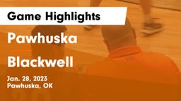 Pawhuska  vs Blackwell  Game Highlights - Jan. 28, 2023