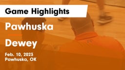 Pawhuska  vs Dewey  Game Highlights - Feb. 10, 2023