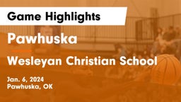 Pawhuska  vs Wesleyan Christian School Game Highlights - Jan. 6, 2024