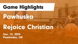 Pawhuska  vs Rejoice Christian  Game Highlights - Jan. 13, 2024