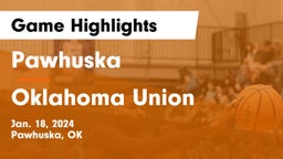 Pawhuska  vs Oklahoma Union  Game Highlights - Jan. 18, 2024