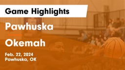 Pawhuska  vs Okemah  Game Highlights - Feb. 22, 2024