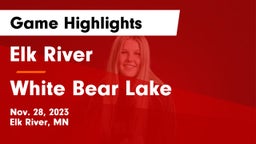 Elk River  vs White Bear Lake  Game Highlights - Nov. 28, 2023