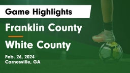 Franklin County  vs White County  Game Highlights - Feb. 26, 2024