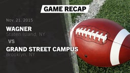Recap: Wagner  vs. Grand Street Campus  2015