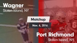 Matchup: Wagner vs. Port Richmond  2016