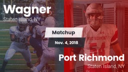 Matchup: Wagner vs. Port Richmond  2018