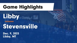 Libby  vs Stevensville  Game Highlights - Dec. 9, 2023