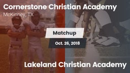 Matchup: Cornerstone Christia vs. Lakeland Christian Academy 2018